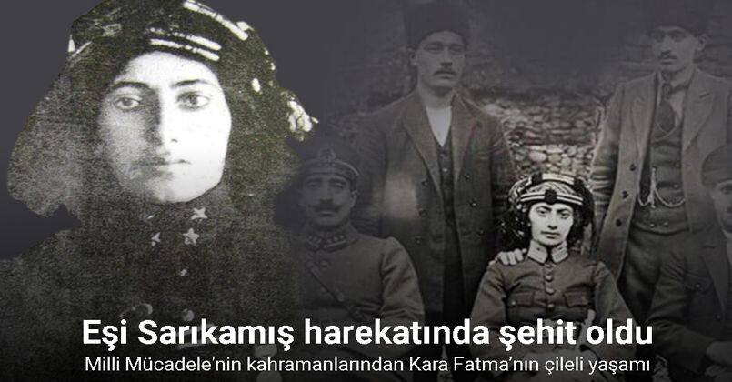 Milli Mücadele’nin kahramanlarından Kara Fatma’nın çileli yaşamı