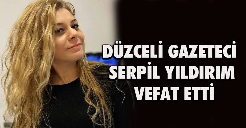 Düzceli Gazeteci Serpil Yıldırım vefat etti