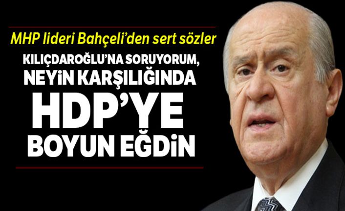 Bahçeli: 'Kılıçdaroğlu'na soruyorum, neyin karşılığında HDP'ye boyun eğdin?'