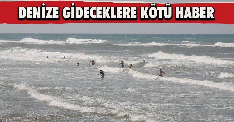 Denize gideceklere kötü haber