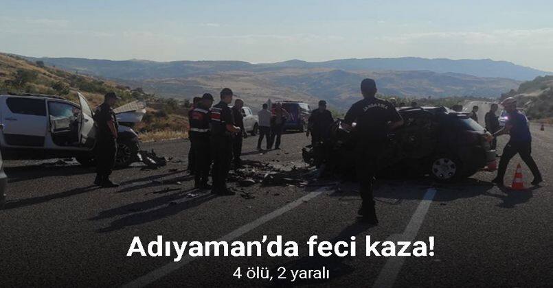 Adıyaman’da feci kaza: 4 ölü, 2 yaralı