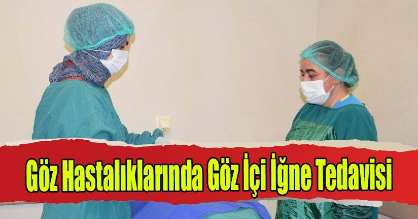 Göz Hastalıklarında Göz İçi İğne Tedavisi