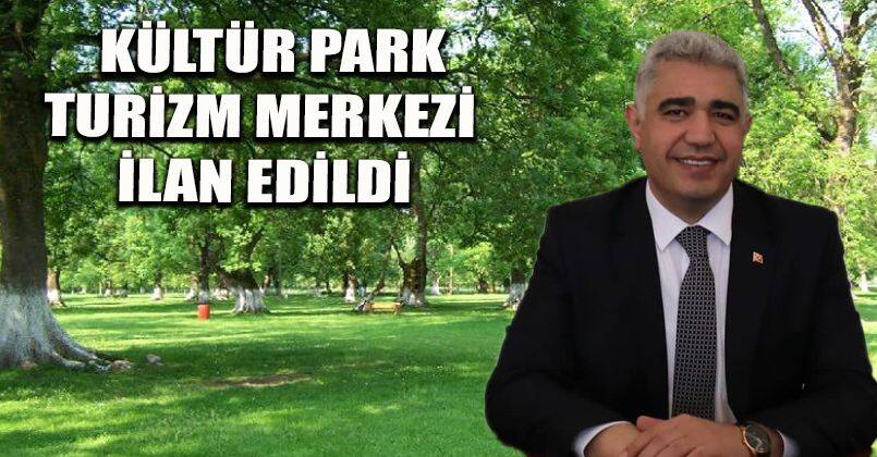 Kültür park turizm merkezi ilan edildi