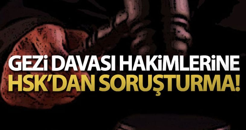 HSK'dan Gezi Parkı kararını veren hakimler için soruşturma izni