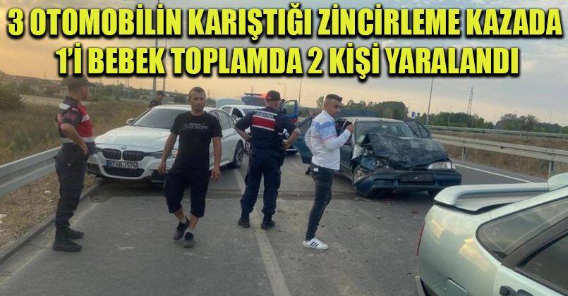 3 otomobilin karıştığı zincirleme kazada 1’i bebek toplamda 2 kişi yaralandı