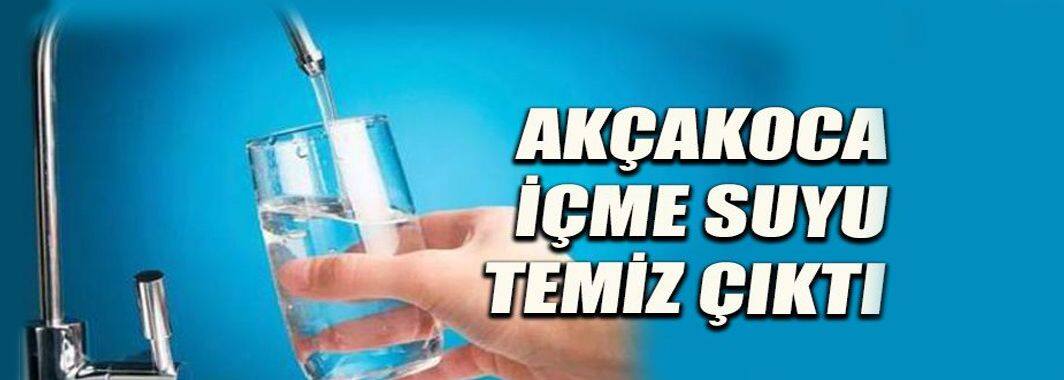 Akçakoca İçme Suyu Temiz Çıktı