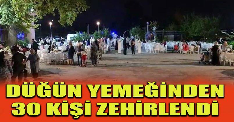 Düğün evinde yedikleri yemekten zehirlenen 30 kişi hastanelik oldu