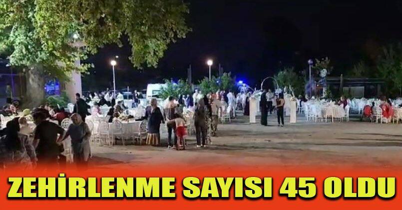 Düğün yemeğinde zehirlenenlerin sayısı 45’e yükseldi