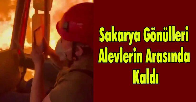 Sakarya Gönülleri Alevlerin Arasında Kaldı