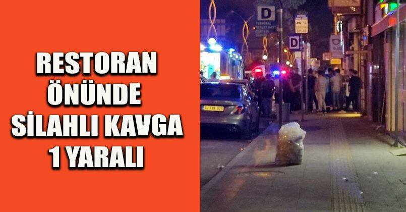 Restoran önünde silahlı kavga: 1 yaralı