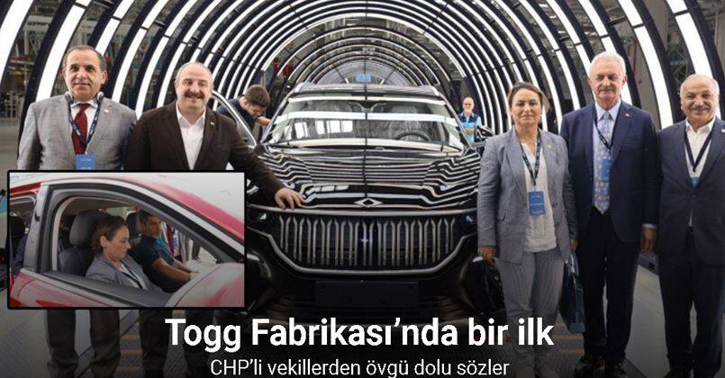 Togg Fabrikası’nda bir ilk...CHP’li vekillerden Togg’a övgü