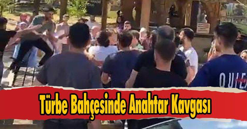 Türbe Bahçesinde Anahtar Kavgası