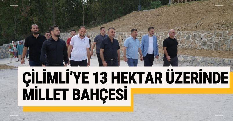 Çilimli’ye 13 Hektar Üzerinde Millet Bahçesi