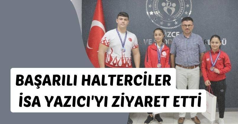 Başarılı Halterciler İl Müdürümüz İsa Yazıcı'yı Ziyaret Etti