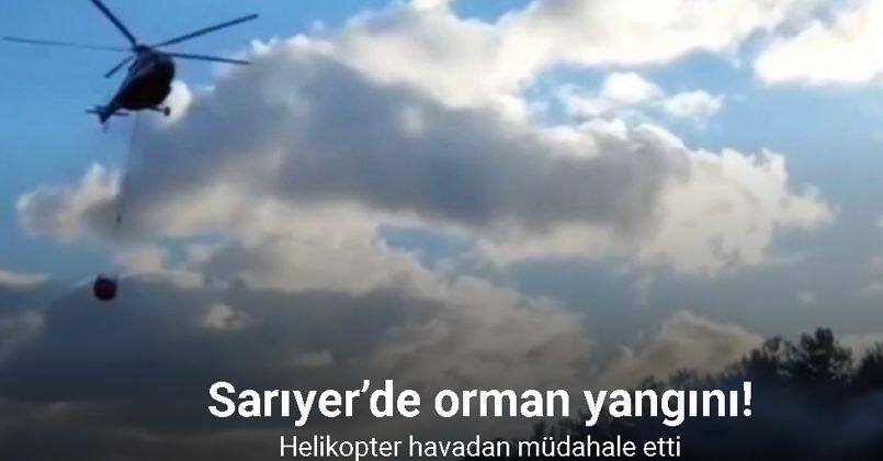 Sarıyer’de korkutan orman yangını: Helikopter havadan müdahale etti