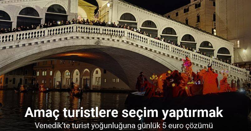 Venedik’te turist yoğunluğuna günlük 5 euro çözümü