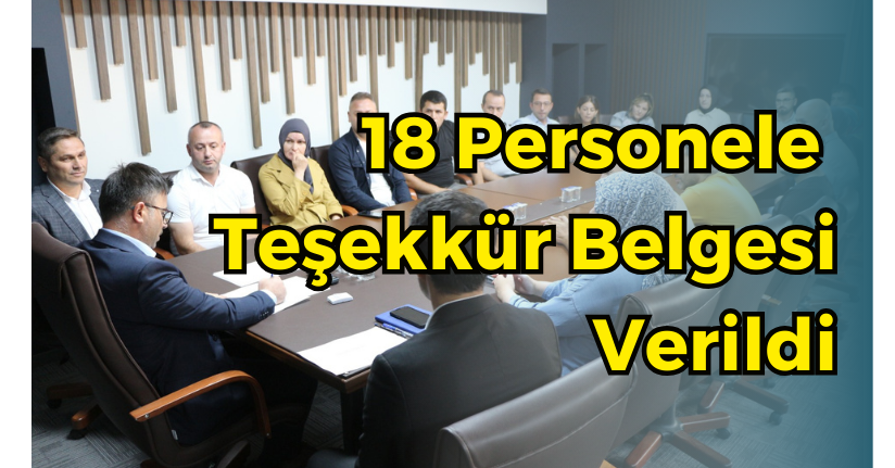 18 Personele Teşekkür Belgesi Verildi