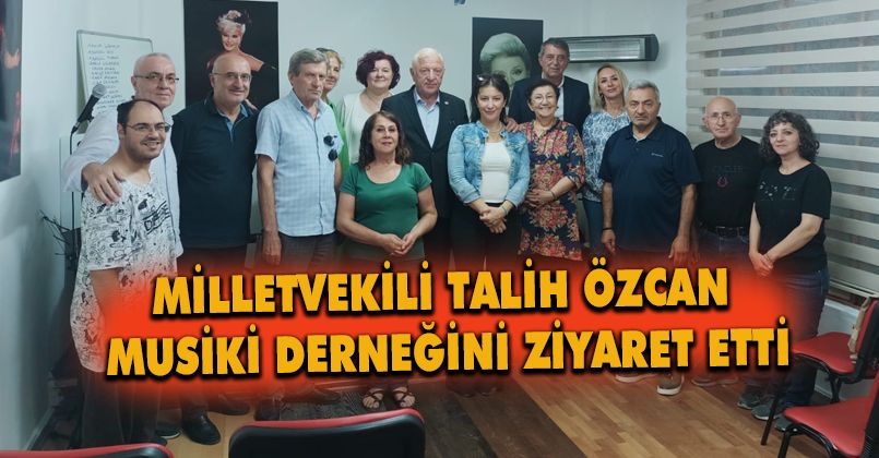 Milletvekili Talih Özcan Musiki Derneğini Ziyaret Etti