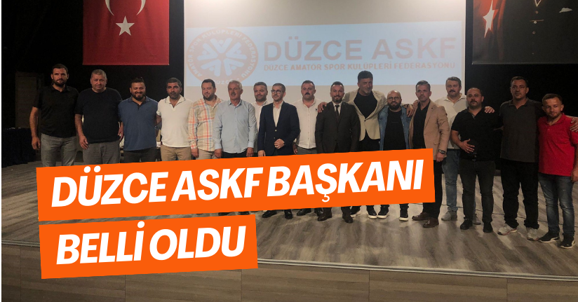 Düzce ASKF Başkanı Belli Oldu