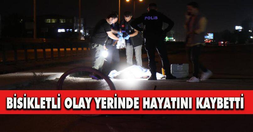 Otomobil ile çarpışan bisiklet sürücüsü olay yerinde hayatını kaybetti