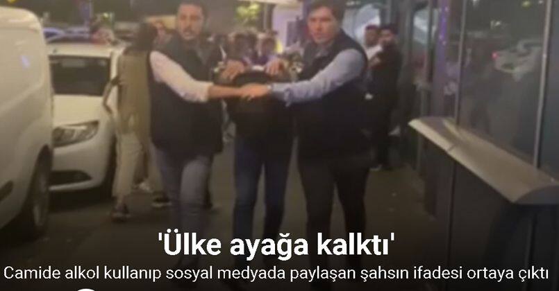 Camide alkol kullanıp sosyal medyada paylaşan şahsın ifadesi ortaya çıktı
