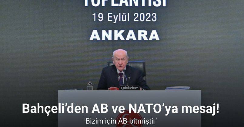 MHP Lideri Bahçeli’den AB ve NATO’ya mesaj: “Bizim için AB bitmiştir”