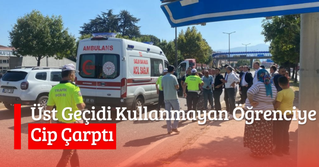 Üst Geçidi Kullanmayan Öğrenciye Cip Çarptı