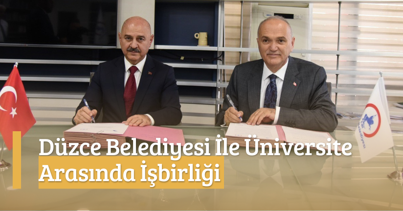 Düzce Belediyesi İle Üniversite Arasında İşbirliği