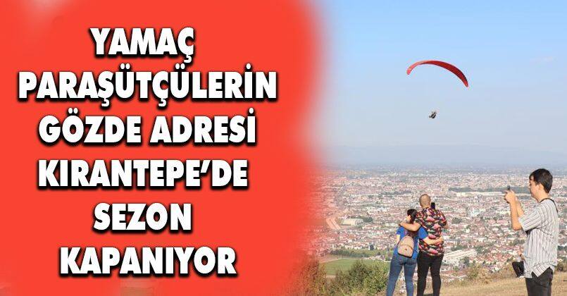 Yamaç paraşütçülerin gözde adresi Kırantepe’de sezon kapanıyor