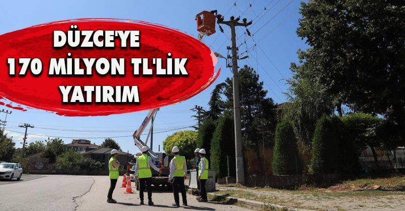 Düzce'ye 170 milyon TL'lik yatırım çalışması