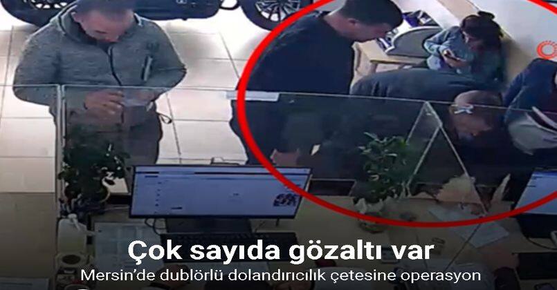 Mersin’de dublörlü dolandırıcılık çetesine operasyon: 21 gözaltı