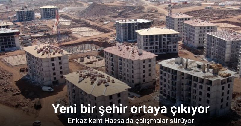Enkaz kent Hassa’da afet konutlarıyla birlikte yeni bir şehir ortaya çıkıyor