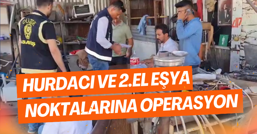 Hurdacı Ve 2. El Eşya Noktalarına Operasyon