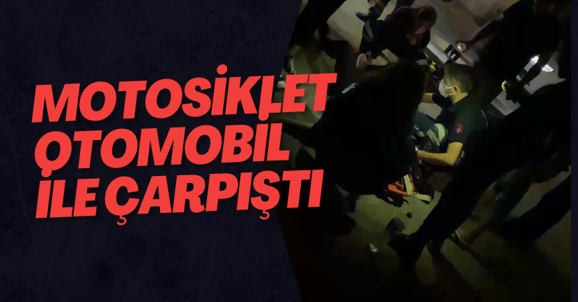 Motosiklet Otomobil İle Çarpıştı