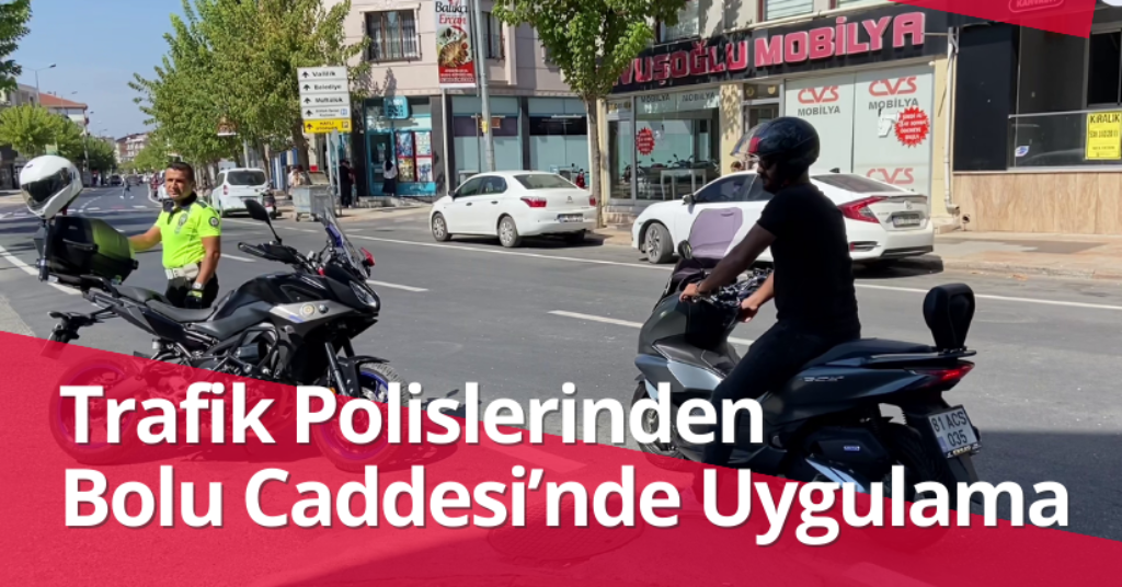 Trafik Polislerinden Bolu Caddesi Üzerinde Uygulama