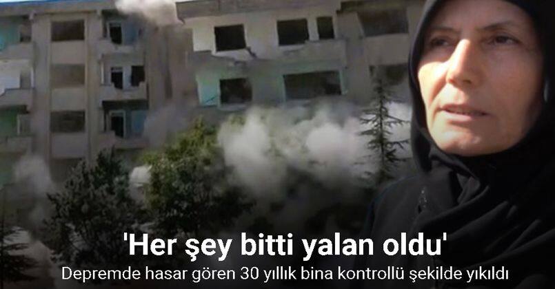 Evinin yıkılmasını izleyen kadın: 'Her şey bitti yalan oldu'