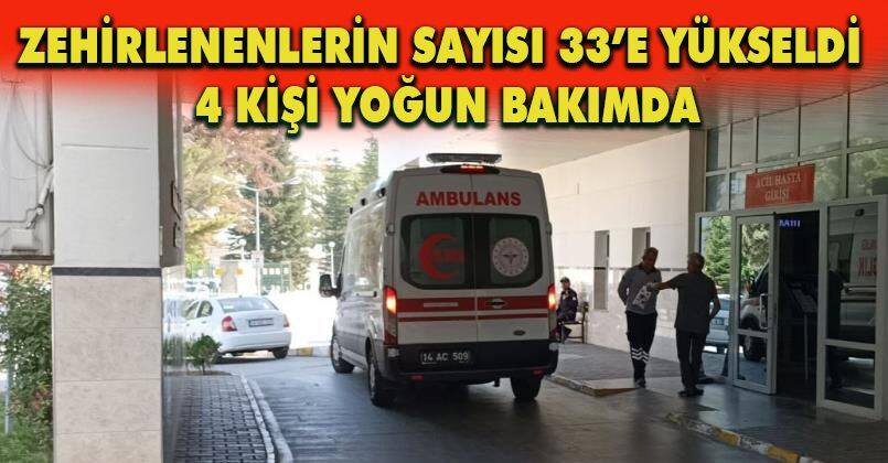 Zehirlenenlerin sayısı 33’e yükseldi, 4 kişi yoğun bakımda