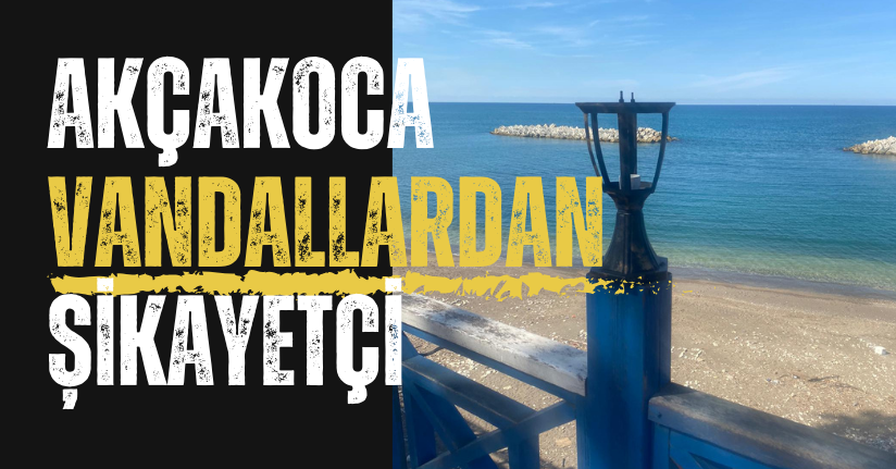 Akçakoca Vandallardan Şikayetçi