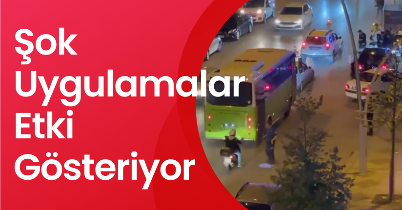 Şok Uygulamalar Etki Gösteriyor
