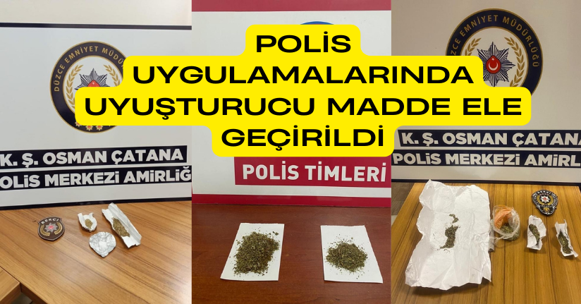 Düzce’de Polis Uygulamalarında Uyuşturucu Madde Ele Geçirildi