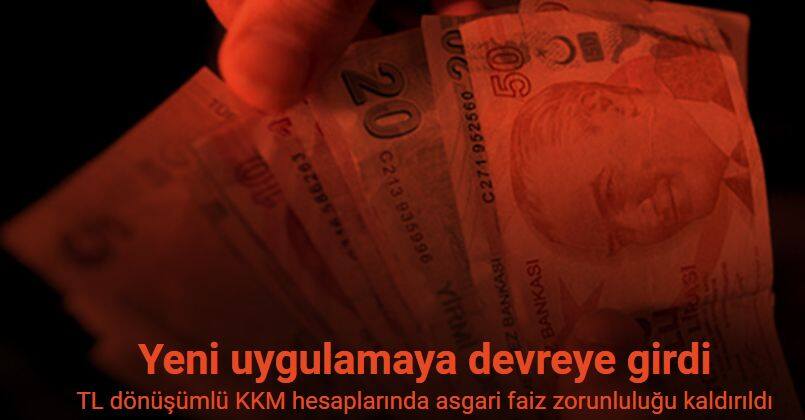 TL dönüşümlü KKM hesaplarında asgari faiz zorunluluğu kaldırıldı