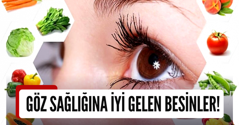 Göz Sağlığına İyi Gelen Besinler! 