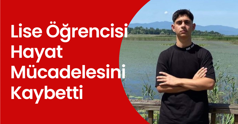 Lise Öğrencisi Hayat Mücadelesini Kaybetti