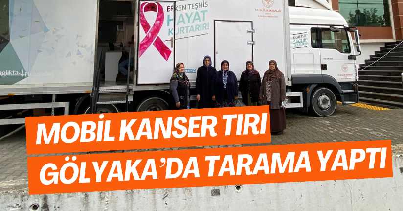 Mobil Kanser Tırı Gölyaka’da Tarama Yaptı