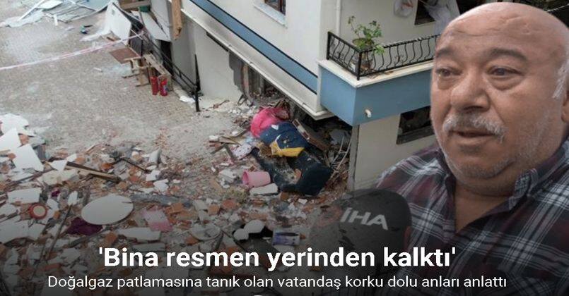 Ankara’daki doğalgaz patlamasına tanık olan vatandaş, “Bina resmen yerinden kalktı”