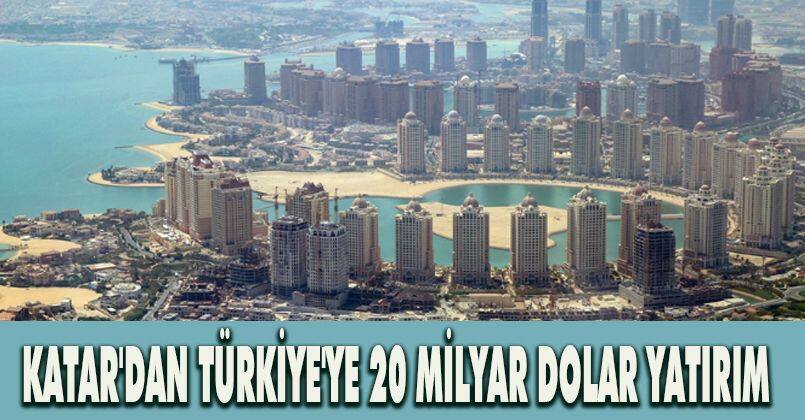 Katar'dan Türkiye'ye 20 milyar dolar yatırım