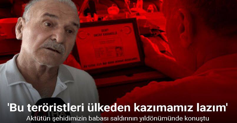 Şehit Oktay Karakelle’nin babası: 