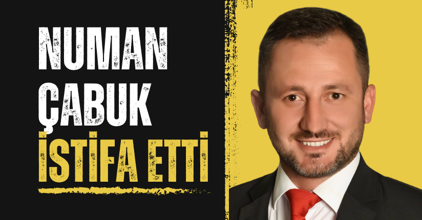 Numan Çabuk İstifa Etti