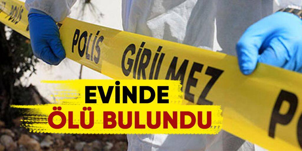 Evinde Ölü Bulundu