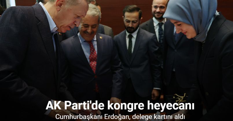 Cumhurbaşkanı Erdoğan, delege kartını aldı